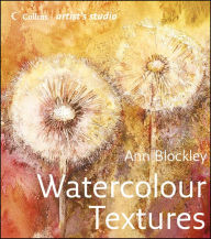 Watercolour Textures (Collins Artist's Studio) Ann Blockley Author