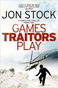 Games Traitors Play - Jon Stock