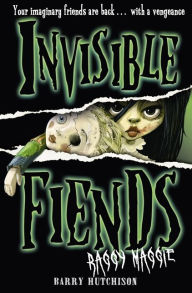 Raggy Maggie (Invisible Fiends, Book 2) Barry Hutchison Author