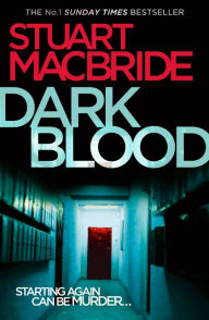 Dark Blood (Logan McRae Series #6) Stuart MacBride Author