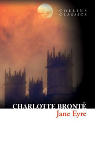 Jane Eyre (Collins Classics) Charlotte Brontë Author