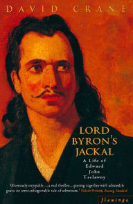 Lord Byron's Jackal: A Life of Trelawny (Text Only) David Crane Author