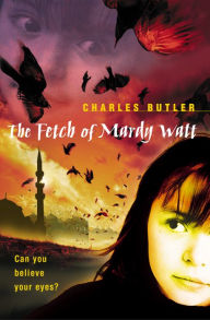 The Fetch of Mardy Watt Charles Butler Author