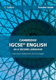 Cambridge IGCSE English as a Second Language Teacher Guide Alison Burch Author