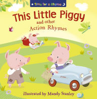 This Little Piggy and Other Action Rhymes (Read Aloud (Time for a Rhyme) Mandy Stanley Illustrator