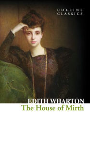 The House of Mirth (Collins Classics) Edith Wharton Author