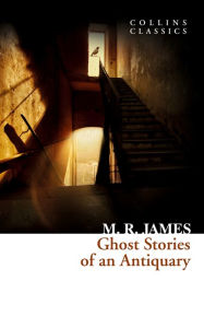 Ghost Stories of an Antiquary (Collins Classics)
