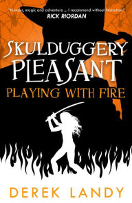 Playing with Fire (Skulduggery Pleasant Series #2) Derek Landy Author