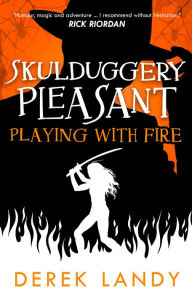 Playing with Fire (Skulduggery Pleasant Series #2) - Derek Landy