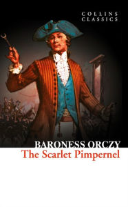 The Scarlet Pimpernel (Collins Classics) Baroness Orczy Author