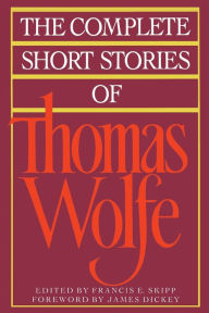 The Complete Short Stories Of Thomas Wolfe Thomas Wolfe Author