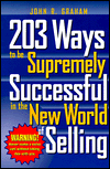 203 Ways to Be Supremely Successful in the New World of Selling