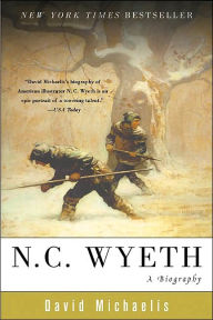 N. C. Wyeth: A Biography David Michaelis Author