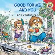 Good for Me and You (Little Critter Series) Mercer Mayer Author