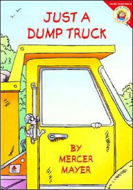 Just a Dump Truck (Mercer Mayers Little Critter Series) - Mercer Mayer