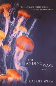 The Standing Wave: Poems Gabriel Spera Author