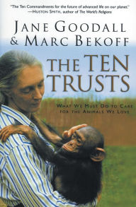 The Ten Trusts: What We Must Do to Care for The Animals We Love Jane Goodall Author