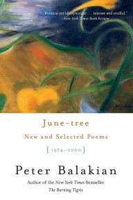 June-tree: New and Selected Poems, 1974-2000 Peter Balakian Author