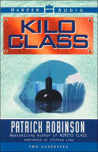 Kilo Class (Admiral Arnold Morgan Series #2) - Patrick Robinson