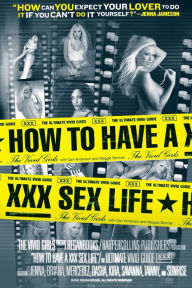How to Have a XXX Sex Life: The Ultimate Vivid Guide Vivid Girls Author