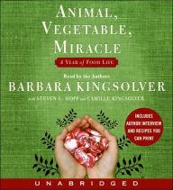 Animal, Vegetable, Miracle: A Year of Food Life Barbara Kingsolver Author