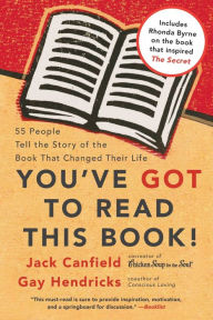 You've GOT to Read This Book!: 55 People Tell the Story of the Book That Changed Their Life Jack Canfield Author