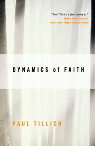 Dynamics of Faith Paul Tillich Author