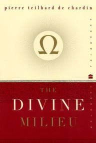 The Divine Milieu Pierre Teilhard de Chardin Author