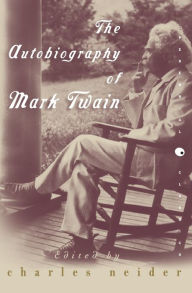 The Autobiography of Mark Twain Charles Neider Author