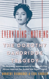 Everything and Nothing: The Dorothy Dandridge Tragedy Dorothy Dandridge Author