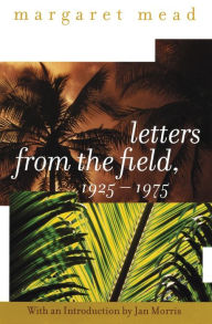 Letters from the Field, 1925-1975 Margaret Mead Author