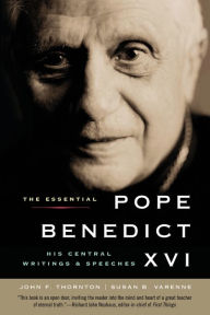 The Essential Pope Benedict XVI: His Central Writings and Speeches Pope Benedict XVI Author
