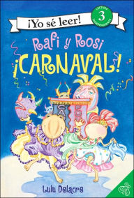 Rafi y Rosi: iCarnaval! (I Can Read Book Series: Level 3) - Lulu Delacre