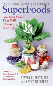 SuperFoods Rx: Fourteen Foods That Will Change Your Life Steven G. Pratt M.D. Author