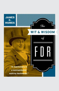 The Wit & Wisdom of FDR James C. Humes Author