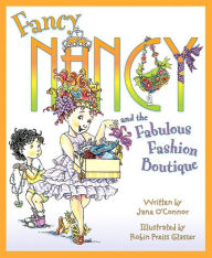 Fancy Nancy and the Fabulous Fashion Boutique (Fancy Nancy Series) Jane O'Connor Author
