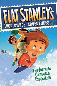 The Intrepid Canadian Expedition (Flat Stanley's Worldwide Adventures Series #4) Jeff Brown Created by