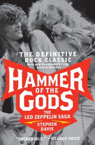 Hammer of the Gods: The Led Zeppelin Saga Stephen Davis Author