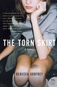 The Torn Skirt: A Novel Rebecca Godfrey Author