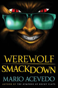 Werewolf Smackdown Mario Acevedo Author