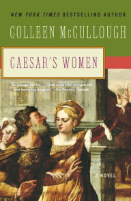 Caesar's Women (Masters of Rome Series #4) Colleen McCullough Author