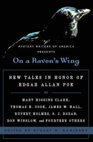 On a Raven's Wing: New Tales in Honor of Edgar Allan Poe by Mary Higgins Clark, Thomas H. Cook, James W. Hall, Rupert Holmes, S. J. Rozan, Don Winslow
