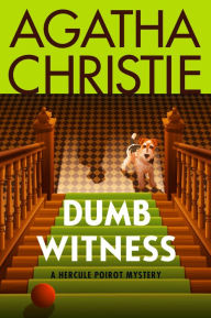Dumb Witness (a.k.a. Poirot Loses a Client) (Hercule Poirot Series) Agatha Christie Author
