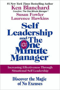 Self Leadership and the One Minute Manager: Increasing Effectiveness Through Situational Self Leadership - Ken Blanchard