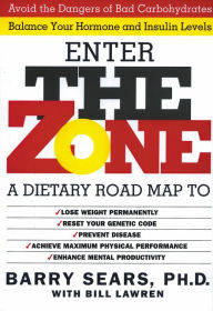 Enter the Zone: A Dietary Road Map Barry Sears Author