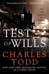 A Test of Wills (Inspector Ian Rutledge Series #1) Charles Todd Author