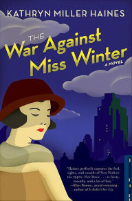 The War Against Miss Winter Kathryn Miller Haines Author