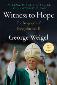 Witness to Hope: The Biography of Pope John Paul II George Weigel Author