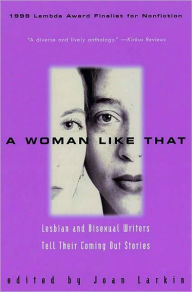 A Woman Like That: Lesbian And Bisexual Writers Tell Their Joan Larkin Author