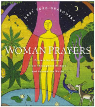 WomanPrayers: Prayers by Women from throughout History and around the World Mary Ford-Grabowsky Author